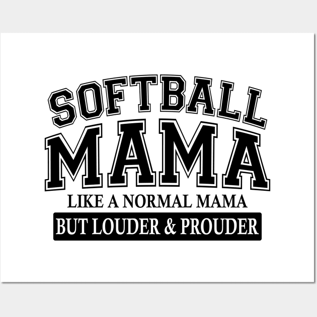 Softball Mama Like A Normal Mama But Louder And Prouder Wall Art by Jenna Lyannion